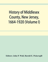 History of Middlesex County, New Jersey, 1664-1920 (Volume I) 9353952476 Book Cover