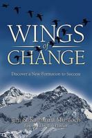 Wings of Change: Discover a New Formation to Success 1530475295 Book Cover