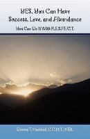 Yes, You Can Have Success, Love, and Abundance 1441516220 Book Cover