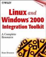 Linux and Windows 2000 Integration Toolkit: A Complete Resource with CDROM 0471417467 Book Cover