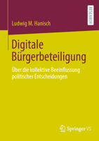 Digitale Bürgerbeteiligung: Über die kollektive Beeinflussung politischer Entscheidungen (German Edition) 3658437480 Book Cover