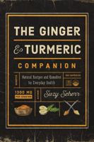 The Ginger and Turmeric Companion: Natural Recipes and Remedies for Everyday Health 1682683761 Book Cover