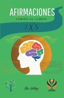 Afirmaciones 7 x 3: Camino al Cambio (Spanish Edition) B0CTCRTXN8 Book Cover