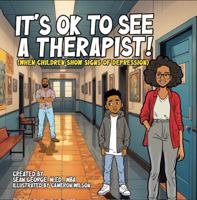 It's OK To See A Therapist! (When Children Show Signs Of Depression) 1960851659 Book Cover
