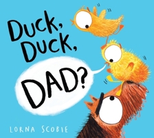 Duck, Duck, Dad? 1250291097 Book Cover