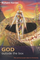 God Outside the Box: Why Spiritual People Object to Christianity 028105522X Book Cover