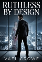 Ruthless By Design: A Dark Mafia Enemies to Lovers Romance (THE BLACKTHORN EMPIRE SERIES) B0GX15S4HN Book Cover