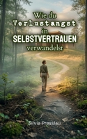 Wie du Verlustangst in Selbstvertrauen verwandelst (German Edition) B0GV9WR29T Book Cover