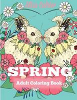 Spring Adult Coloring Book: Adult Coloring Book Celebrating Springtime, Flowers, and Nature 1942268912 Book Cover