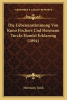 Die Uebereinstimmung Von Kuno Fischers Und Hermann Turcks Hamlet-Erklarung 112042058X Book Cover