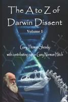 The A to Z of Darwin Dissent: Volume 1 1724086286 Book Cover
