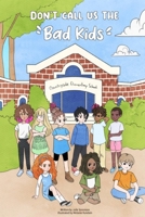 Don’t Call Us the “Bad Kids” B09W5K81PS Book Cover
