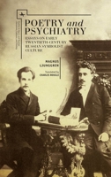 Poetry and Psychiatry: Essays on Early Twentieth-Century Russian Symbolist Culture 1618113690 Book Cover