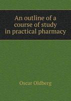 An Outline of a Course of Study in Practical Pharmacy 1022680722 Book Cover