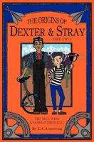 The Origins of Dexter & Stray, Part Two: The Man Who Knows Everything 0985573104 Book Cover