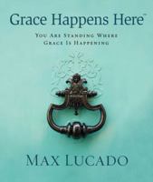 Grace Happens Here: You Are Standing Where Grace Is Happening