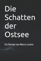 Die Schatten der Ostsee: Ein Roman von Marco Lorenz (German Edition) B0FQ4HCLCK Book Cover