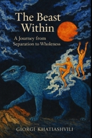 The Beast Within: A Journey from Separation to Wholeness B0GHT7YGKN Book Cover