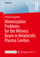 Minimization Problems for the Witness Beam in Relativistic Plasma Cavities (BestMasters) 3658462256 Book Cover