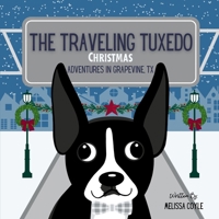 The Traveling Tuxedo: Christmas Adventures in Grapevine, TX 196845005X Book Cover