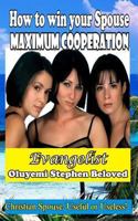 How To Gain Your Spouse Maximum Cooperation: Christian spouse: Useful or usseless? 1545101434 Book Cover