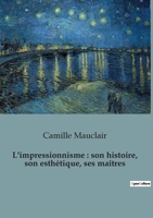 L'impressionnisme: son histoire, son esthétique, ses maîtres B0C1MF8XGF Book Cover