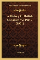 A History Of British Socialism V2, Part 3 1166483029 Book Cover