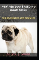 New Pug Dog Breeding Book Guide For Beginners And Dummies B096LTRY6Q Book Cover
