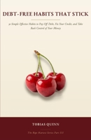 Debt-Free Habits That Stick: 30 Simple Effective Habits to Pay Off Debt, Fix Your Credit, and Take Back Control of Your Money (The Ripe Harvest) B0HH3HCH3K Book Cover
