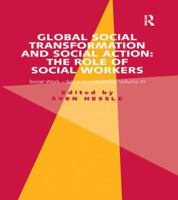 Global Social Transformation and Social Action: The Role of Social Workers: Social Work-Social Development Volume III 1138252344 Book Cover