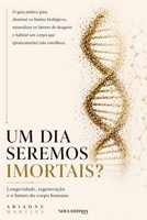 Um Dia Seremos Imortais?: Longevidade, regeneração e o futuro do corpo humano (Coleção Despertar da Consciência) (Portuguese Edition) B0GYYP8J6M Book Cover