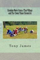 Random Notes from a Thai Village and the Chom Thian Chronicles 1518832199 Book Cover