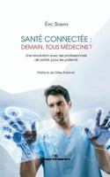 Santé connectée : demain, tous médecins ?: Une révolution avec les professionnels de santé, pour les patients (HR.HORS COLLEC.) (French Edition) 2705690948 Book Cover