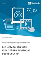 Die Metapolitik der Identit�ren Bewegung Deutschland. Medienstrategien rechter Gruppierungen 3960958676 Book Cover