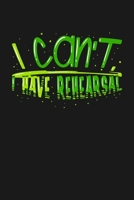 I can‘t I Have Rehearsal: KALENDER 2020/2021 mit Monatsplaner/Wochenansicht mit Notizen und Aufgaben Feld! Für Theater, Musical, Broadway Fans ... Schauspieler Geschenk 1693539306 Book Cover