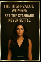 The High-Value Woman: Set the Standard. Never Settle. B0F7FSYCX1 Book Cover