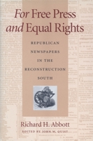 For Free Press and Equal Rights: Republican Newspapers in the Reconstruction South 0820325279 Book Cover