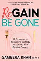 Regain Be Gone: 12 Strategies to Maintain the Body You Earned After Bariatric Surgery 1642795836 Book Cover