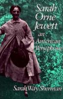 Sarah Orne Jewett, an American Persephone 0874514843 Book Cover