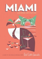 Miami: An Open Invitation: A Guide to the Usual & Unusual 1910023221 Book Cover
