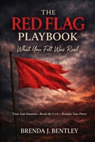 The Red Flag Playbook:: What You Felt Was Real (Sovereign Self Series) B0GWDHC2V1 Book Cover