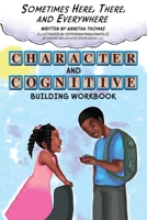 Sometimes Here, There and Everywhere Character and Cognitive Building Workbook 0983597898 Book Cover