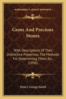 Gems And Precious Stones: With Descriptions Of Their Distinctive Properties, The Methods For Determining Them, Etc. 1017712751 Book Cover