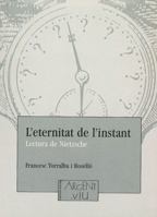 L'Eternitat de L'Instant: Lectura de Nietzsche 8479352167 Book Cover