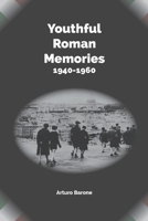 Youthful Roman Memories 1940 - 1960 B083XT16F5 Book Cover