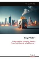 Lungs On Fire: Understanding Asthma in Smokers From First Cigarette to Full Recovery 999934416X Book Cover