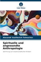 Spirituelle und angewandte Anthropologie: Sammlung von wissenschaftlichen Artikeln 6206052680 Book Cover