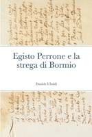 Egisto Perrone e la strega di Bormio 1716838479 Book Cover