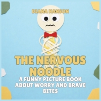 The Nervous Noodle: A Funny Picture Book About Worry and Brave Bites (The Lunchbox League) B0GS6N5119 Book Cover