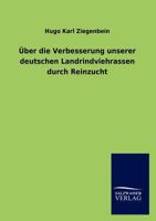 Ber Die Verbesserung Unserer Deutschen Landrindviehrassen Durch Reinzucht 3846019917 Book Cover